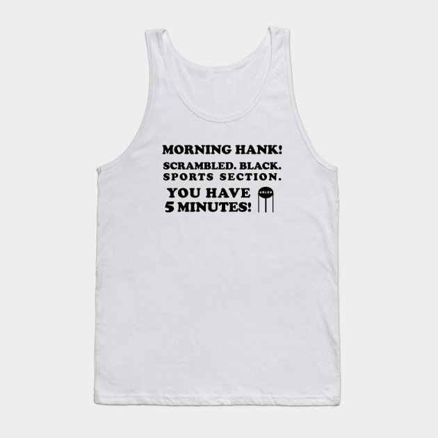 Cotton's Morning Orders Tank Top by JoelsDesigns